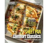 Sheet Pan Comfort Classics Cookbook: Cozy Meals for Chilly Nights in 100+ Recipes with Pictures Included