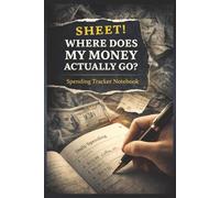 SHEET! WHERE DOES MY MONEY ACTUALLY GO?: Spending Tracker Notebook