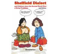 Sheffield Dialect: and Folklore since the Second World War: a Dying Tradition