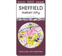 Sheffield - Maker City: map guide of What to see & How to get there