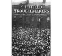 Sheffield Troublemakers by David Price David Price (Auteur)