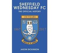 Sheffield Wednesday FC: The Official History 1867-2017 - [Version Originale] Inconnu (Auteur)