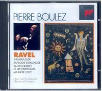 Shéhérazade, Rhapsodie Espagnole, Valses Nobles Et Sentimentales, Ma Mère L'oye - Pierre Boulez