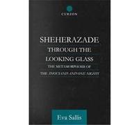 Sheherazade Through the Looking Glass, Curzon Studies in Arabic and Middle-Eastern Literatures Eva Sallis (Auteur)