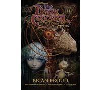 Jim Henson's The Dark Crystal: Creation Myths Volume 3 - [Livre en VO] Jim Henson, Brian Froud, Matthew Dow Smith (Auteur)