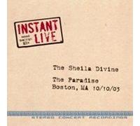 Sheila Divine - Instant Live: Boston Ma-The Paradise 10-10-03