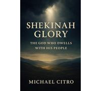 Shekinah Glory: The God Who Dwells with His People