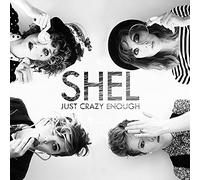 Shel - Just Crazy Enough