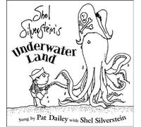 Shel Silverstein's Underwater Land by Pat Dailey