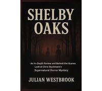 SHELBY OAKS: An In-Depth Review and Behind-the-Scenes Look at Chris Stuckmann’s Supernatural Horror Mystery