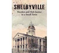 Shelbyville - Murders and Mob Justice in a Small Town