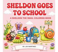 Sheldon Goes to School Coloring Book: A Back-to-School Coloring Book for Kids Featuring Classroom Fun, Friends, and Learning Adventures with Sheldon the Snail