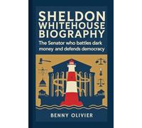 SHELDON WHITEHOUSE BIOGRAPHY: The Senator Who Battles Dark Money and Defends Democracy