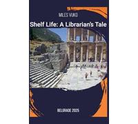 Shelf Life: A Librarian's Tale