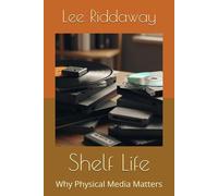 Shelf Life: Why Physical Media Matters