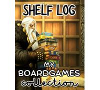 SHELF LOG- My boardgame collection: Registro per catalogare, organizzare e gestire la tua collezione di giochi da tavolo.Schede tecniche, Wishlist , Campagne Kickstarter.