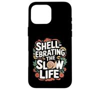 Shell réprimande The Slow Life - Funny Snail Coque pour iPhone 16 Pro Max
