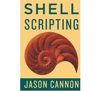 Shell Scripting: How to Automate Command Line Tasks Using Bash Scripting and Shell Programming