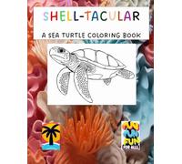 Shell-tacular! A Sea Turtle Coloring Book: Relaxation with the Ocean's Gentle Giants