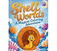 Shell Worlds: A Magical Coloring Adventure.: Discover Hidden Realms Beneath the Sea - For Kids Ages 5-9.