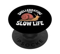 Shellebrating The Slow Life Snail Humour Relax PopSockets PopGrip Adhésif