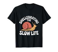 Shellebrating The Slow Life Snail Humour Relax T-Shirt