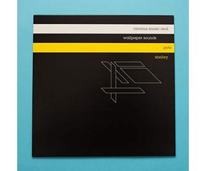 Shelley, Pete - Cinema Music and Wallpaper Sounds