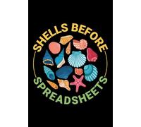 Shells Before Spreadsheets: Seashell Collecting Journal: Notebook for Beachcombing, Shell Tracking & Writing Memories - Perfect for Shell Collectors