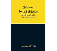 Shells From The Sands Of Bombay; Being My Recollections And Reminiscences, 1860-1875