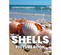 Shells Picture Book: Discover The Intricate Beauty Of Seashells Through 100 Captivating Photographs