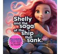 Shelly And The Saga Of The Ship That Sank: Decodable Story Book - I Can Read By Myself!: 2 (Decodable Story Books)
