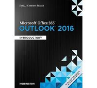 Shelly Cashman Microsoft Office 365 & Outlook 2016: Introductory