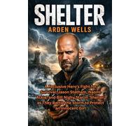 SHELTER: A Reclusive Hero's Fight for Survival: Jason Statham, Naomi Ackie, and Bill Nighy Star in 'Shelter' as They Battle the Storm to Protect an Innocent Girl