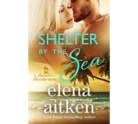 Shelter By The Sea: Volume 1 (Destination Paradise)