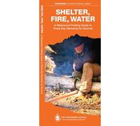 Shelter, Fire, Water: A Folding Pocket Guide to Three Key Elements for Survival
