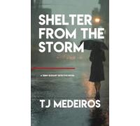 Shelter From The Storm: A Terry Eckhart Detective Novel