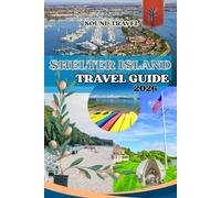 SHELTER ISLAND TRAVEL GUIDE 2026: Shelter Island Uncovered: A 2026 Guide to Hidden Beaches, Farm-to-Table Dining & Island Serenity