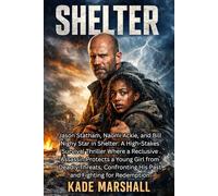 SHELTER: Jason Statham, Naomi Ackie, and Bill Nighy Star in Shelter: A High-Stakes Survival Thriller Where a Reclusive Assassin Protects a Young Girl ... His Past and Fighting for Redemption