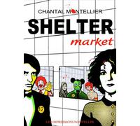 Shelter market - Chantal Montellier - Impressions Nouvelles - broché - Bande dessinée