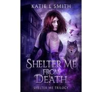 Shelter Me From Death - Katie L Smith - Auto-Édition - ebook (ePub) - Livre