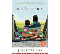Shelter Me Juliette Fay (Auteur)