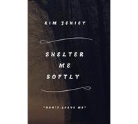 Shelter me softly