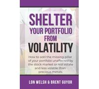 Shelter Your Portfolio from Volatility: How to add the missing pillar of your portfolio unaffected by the stock market or real estate and less volatile than precious metals.