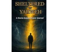 Sheltered by Yahweh: A Storm -Season Prayer Journal