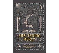 Sheltering Mercy: Prayers Inspired by the Psalms