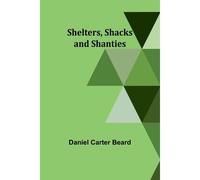 Shelters, Shacks And Shanties