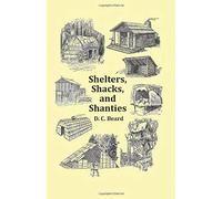 Shelters, Shacks and Shanties - With 1914 Cover and Over 300 Original Illustrations