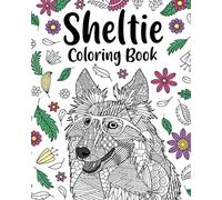 Sheltie Coloring Book: Pages for Shetland Sheepdog Lover with Funny Quotes and Freestyle Art