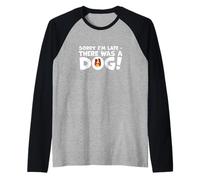 Sheltie Humoristique avec Inscription « Sorry I'm Late There Was A Dog » Manche Raglan