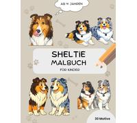 Sheltie Malbuch für Kinder: Liebevolle Shetland Sheepdog Motive zum Ausmalen - für Kinder ab 4 Jahren